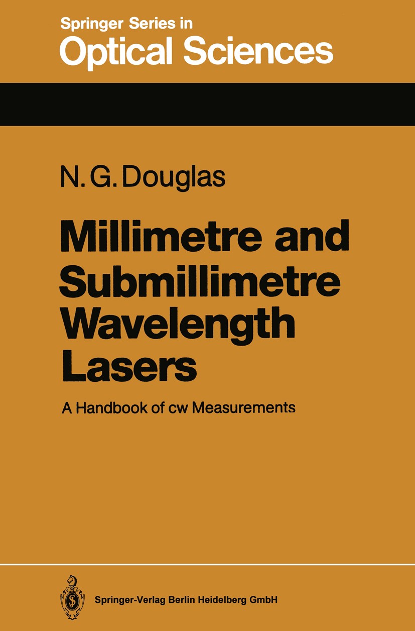 Titlebook: Millimetre and Submillimetre Wavelength Lasers; A Handbook of cw Mea Nigel G. Douglas Textbook 1989 Springer-Verlag Berlin Heidelberg 1989 Titlebook: Millimetre and Submillimetre Wavelength Lasers; A Handbook of cw Mea Nigel G. Douglas Textbook 1989 Springer-Verlag Berlin Heidelberg 1989