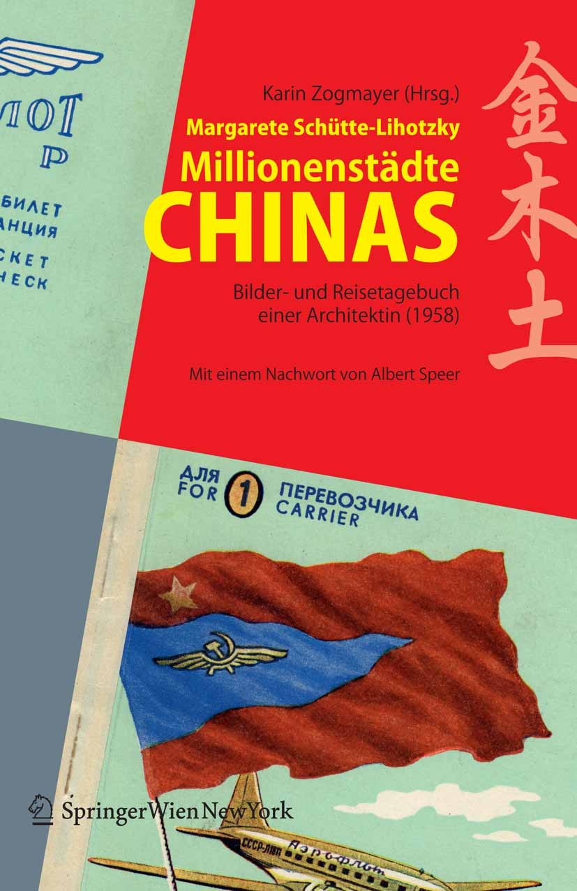 Titlebook: Millionenstädte Chinas; Bilder- und Reisetag Margarete Schütte-Lihotzky Book 2007Latest edition Springer-Verlag Vienna 2007 Albert Speer.Ma Titlebook: Millionenstädte Chinas; Bilder- und Reisetag Margarete Schütte-Lihotzky Book 2007Latest edition Springer-Verlag Vienna 2007 Albert Speer.Ma