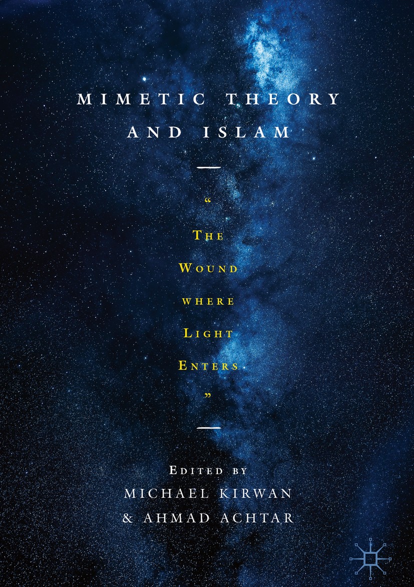 Titlebook: Mimetic Theory and Islam; Titlebook: Mimetic Theory and Islam;