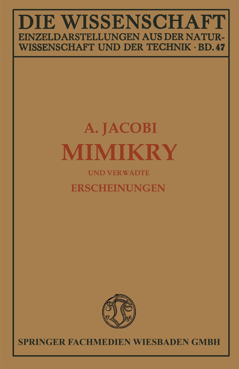 Titlebook: Mimikry und Verwandte Erscheinungen; Arnold Jacobi Book 1913 Springer Fachmedien Wiesbaden 1913 Ameisen.Boden.Früchte.Genom.Hautflügler.Kä Titlebook: Mimikry und Verwandte Erscheinungen; Arnold Jacobi Book 1913 Springer Fachmedien Wiesbaden 1913 Ameisen.Boden.Früchte.Genom.Hautflügler.Kä
