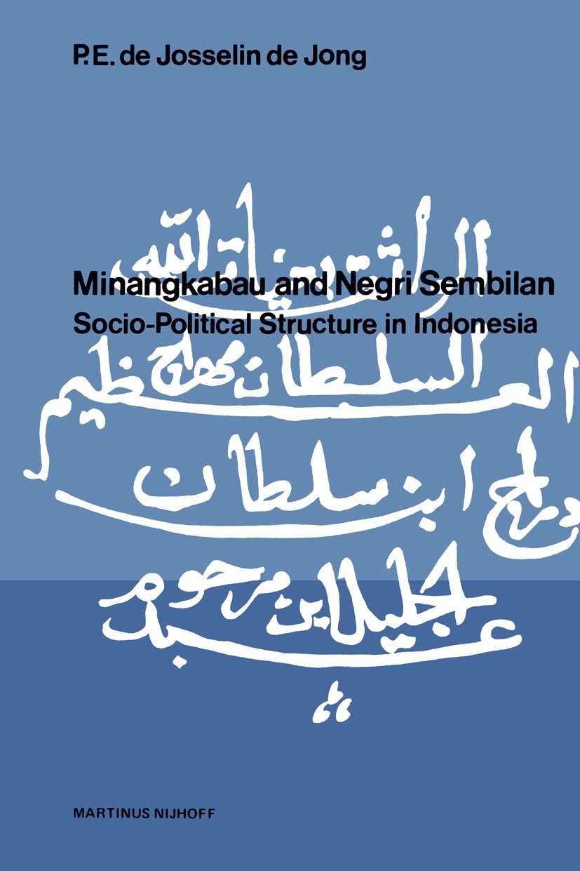 Titlebook: Minangkabau and Negri Sembilan; Socio-Political Stru P. E. Josselin de Jong Book 1980 Martinus Nijhoff Uitgeverij, Lange Voorhout 9–11, Den Titlebook: Minangkabau and Negri Sembilan; Socio-Political Stru P. E. Josselin de Jong Book 1980 Martinus Nijhoff Uitgeverij, Lange Voorhout 9–11, Den