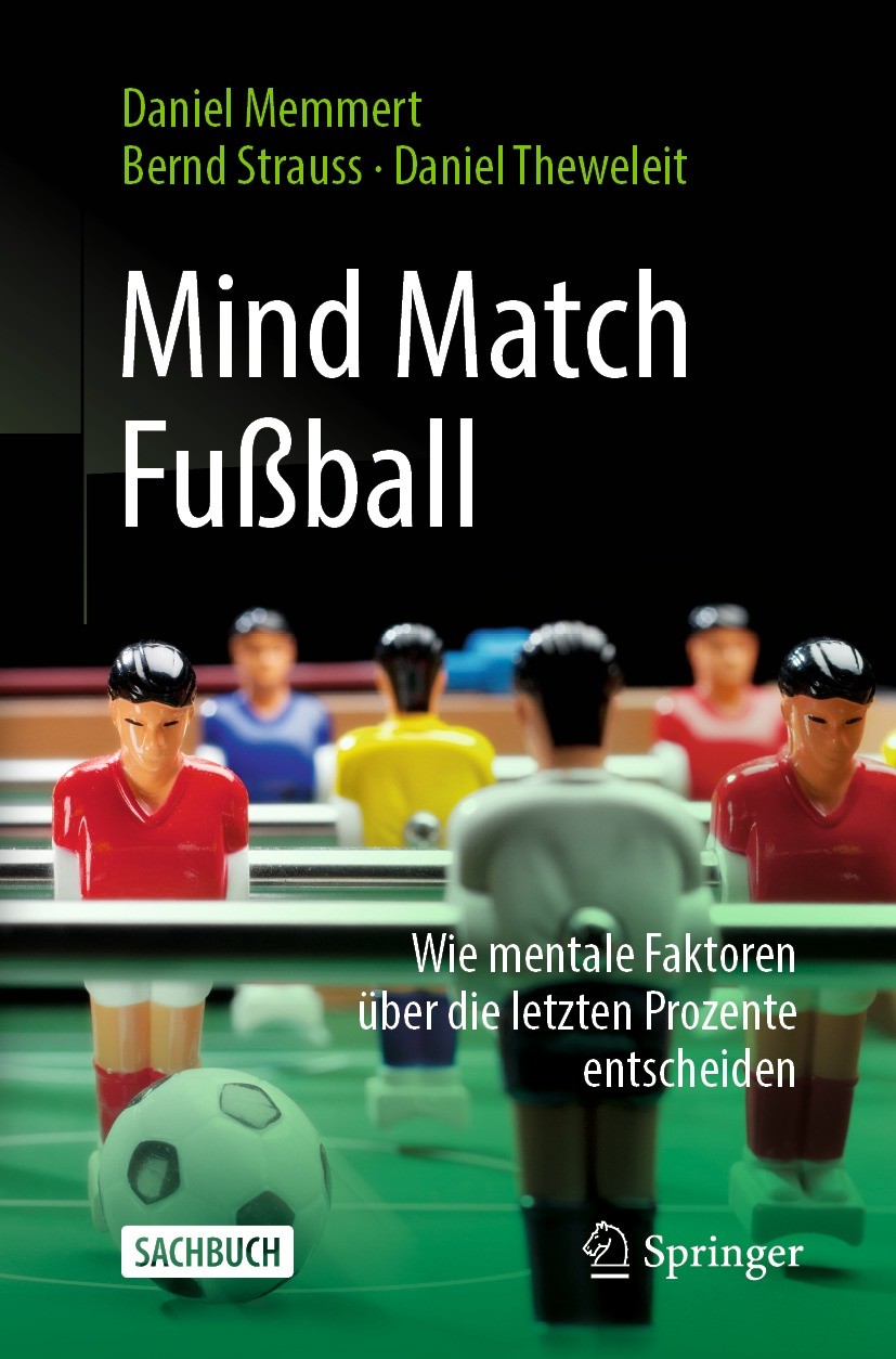 Titlebook: Mind Match Fußball; Wie mentale Faktoren Daniel Memmert,Bernd Strauss,Daniel Theweleit Book 2022 Der/die Herausgeber bzw. der/die Autor(en) Titlebook: Mind Match Fußball; Wie mentale Faktoren Daniel Memmert,Bernd Strauss,Daniel Theweleit Book 2022 Der/die Herausgeber bzw. der/die Autor(en)