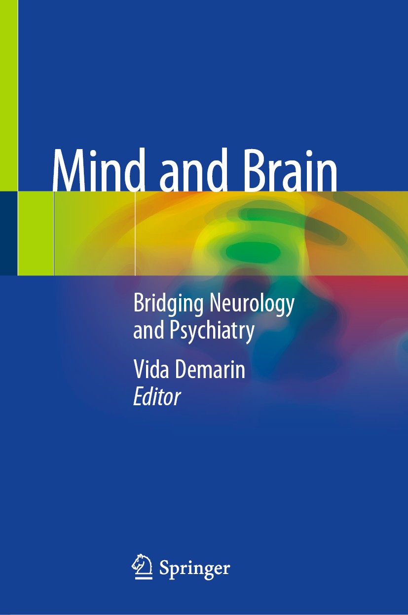Titlebook: Mind and Brain; Bridging Neurology a Vida Demarin Book 2020 Springer Nature Switzerland AG 2020 neuroplasticity.creativity.neurodegenerativ Titlebook: Mind and Brain; Bridging Neurology a Vida Demarin Book 2020 Springer Nature Switzerland AG 2020 neuroplasticity.creativity.neurodegenerativ