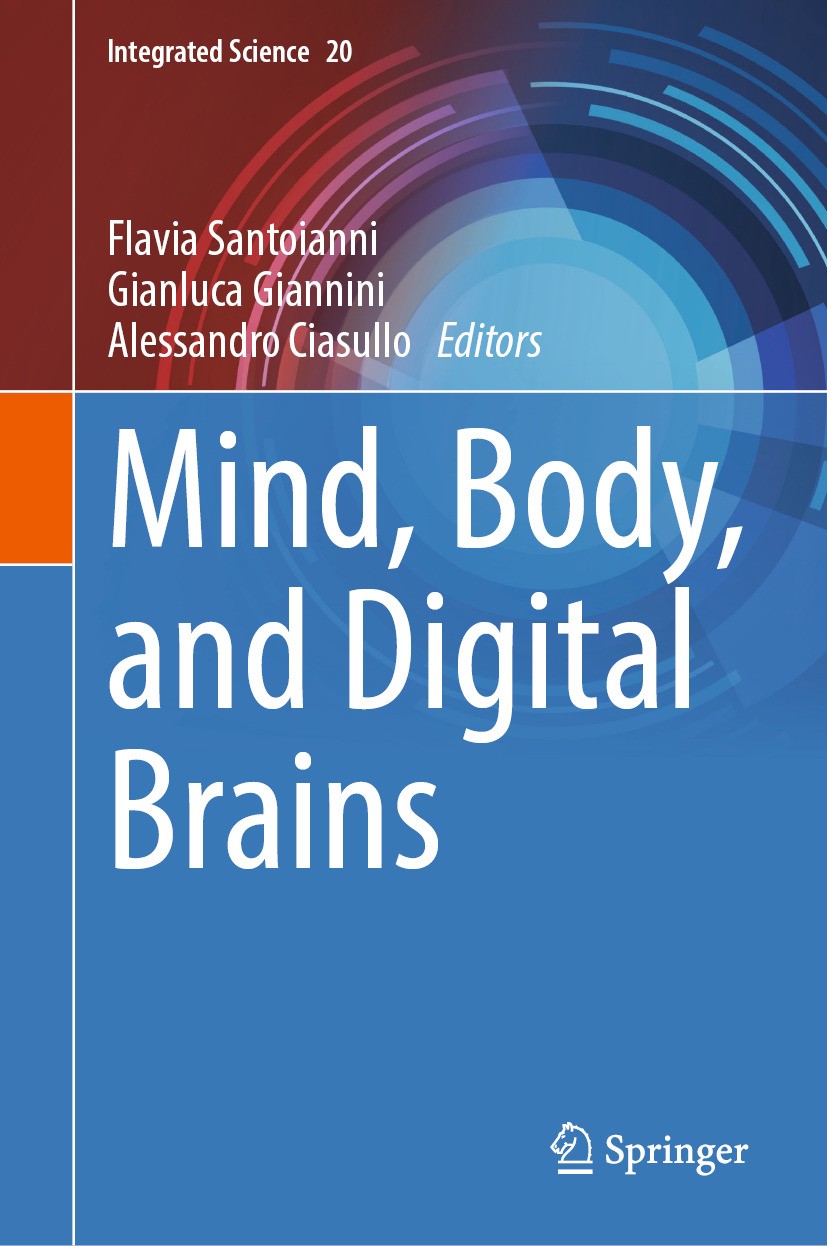 Titlebook: Mind, Body, and Digital Brains; Flavia Santoianni,Gianluca Giannini,Alessandro Cia Book 2024 The Editor(s) (if applicable) and The Author( Titlebook: Mind, Body, and Digital Brains; Flavia Santoianni,Gianluca Giannini,Alessandro Cia Book 2024 The Editor(s) (if applicable) and The Author(