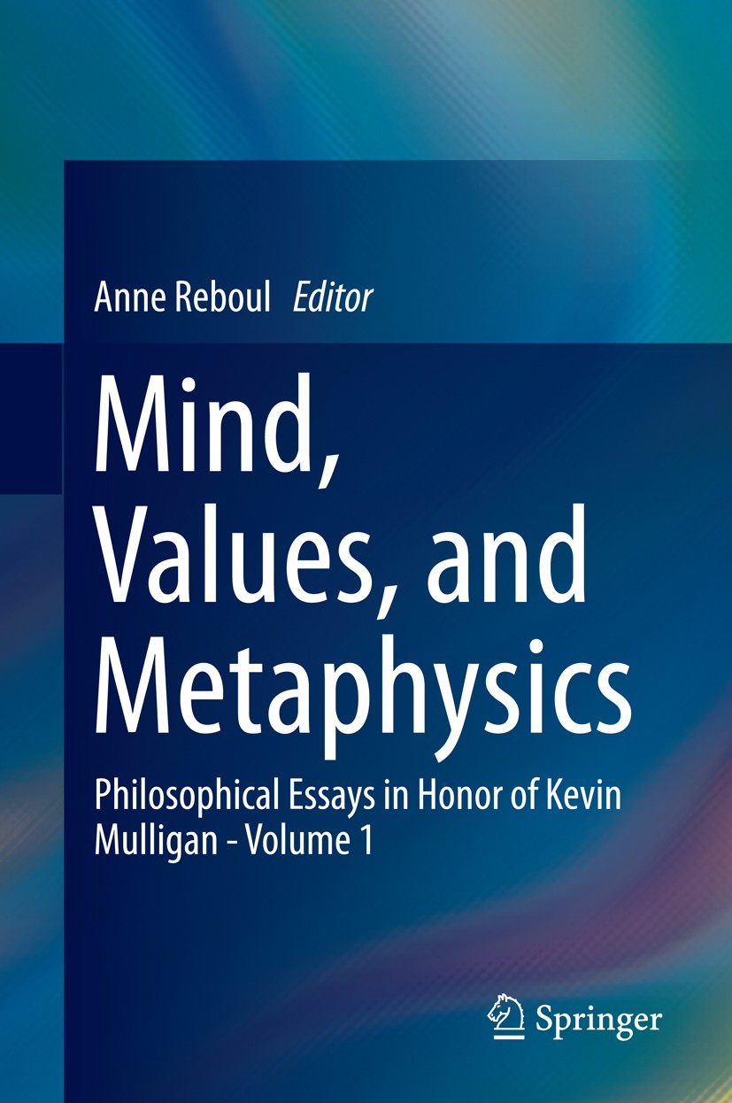 Titlebook: Mind, Values, and Metaphysics; Philosophical Essays Anne Reboul Book 2014 Springer International Publishing Switzerland 2014 Bolzano‘s Lehr Titlebook: Mind, Values, and Metaphysics; Philosophical Essays Anne Reboul Book 2014 Springer International Publishing Switzerland 2014 Bolzano‘s Lehr