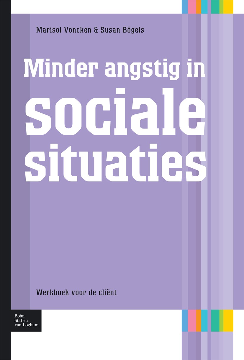 Titlebook: Minder angstig in sociale situaties; Werkboek voor de cli Marisol J. Voncken,Susan M. Bögels Book 2010Latest edition Bohn Stafleu van Loghu Titlebook: Minder angstig in sociale situaties; Werkboek voor de cli Marisol J. Voncken,Susan M. Bögels Book 2010Latest edition Bohn Stafleu van Loghu