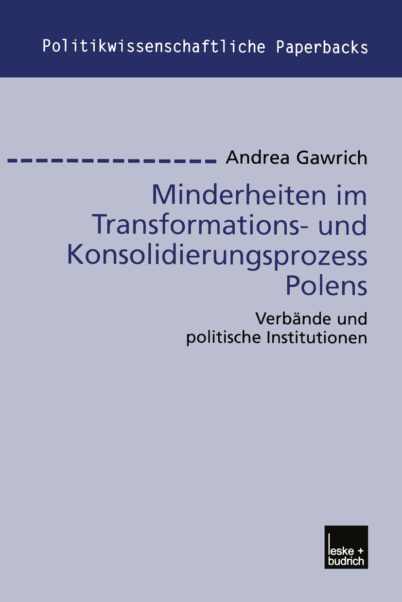 Titlebook: Minderheiten im Transformations- und Konsolidierungsprozess Polens; Verbände und politis Andrea Gawrich Book 2003 Springer Fachmedien Wiesb Titlebook: Minderheiten im Transformations- und Konsolidierungsprozess Polens; Verbände und politis Andrea Gawrich Book 2003 Springer Fachmedien Wiesb
