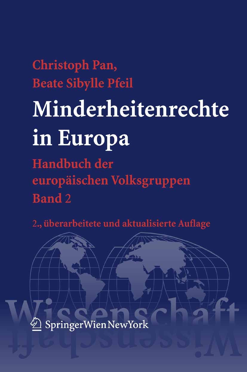 Titlebook: Minderheitenrechte in Europa; Handbuch der europäi Christoph Pan,Beate Sibylle Pfeil Book 2006Latest edition Springer-Verlag Vienna 2006 Eu Titlebook: Minderheitenrechte in Europa; Handbuch der europäi Christoph Pan,Beate Sibylle Pfeil Book 2006Latest edition Springer-Verlag Vienna 2006 Eu
