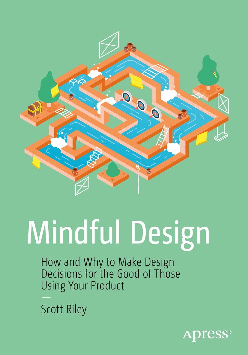 Titlebook: Mindful Design; How and Why to Make Scott Riley Book 20191st edition Scott Riley 2019 product design.cognitive neuroscience.emotional desi Titlebook: Mindful Design; How and Why to Make Scott Riley Book 20191st edition Scott Riley 2019 product design.cognitive neuroscience.emotional desi