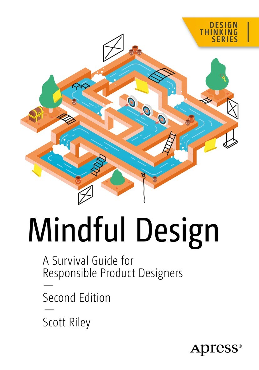 Titlebook: Mindful Design; A Survival Guide for Scott Riley Book 2024Latest edition Scott Riley 2024 product design.cognitive neuroscience.emotional d Titlebook: Mindful Design; A Survival Guide for Scott Riley Book 2024Latest edition Scott Riley 2024 product design.cognitive neuroscience.emotional d