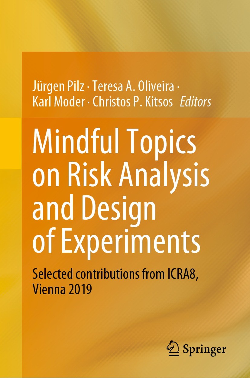 Titlebook: Mindful Topics on Risk Analysis and Design of Experiments; Selected contributio Jürgen Pilz,Teresa A. Oliveira,Christos P. Kitsos Conferenc Titlebook: Mindful Topics on Risk Analysis and Design of Experiments; Selected contributio Jürgen Pilz,Teresa A. Oliveira,Christos P. Kitsos Conferenc