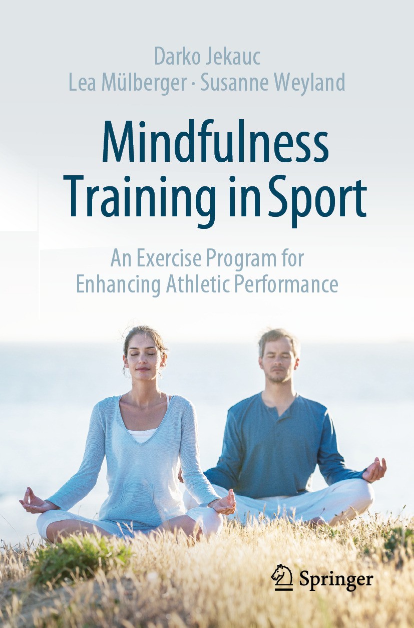 Titlebook: Mindfulness Training in Sport; An Exercise Program Darko Jekauc,Lea Mülberger,Susanne Weyland Book 2024 The Editor(s) (if applicable) and Titlebook: Mindfulness Training in Sport; An Exercise Program Darko Jekauc,Lea Mülberger,Susanne Weyland Book 2024 The Editor(s) (if applicable) and