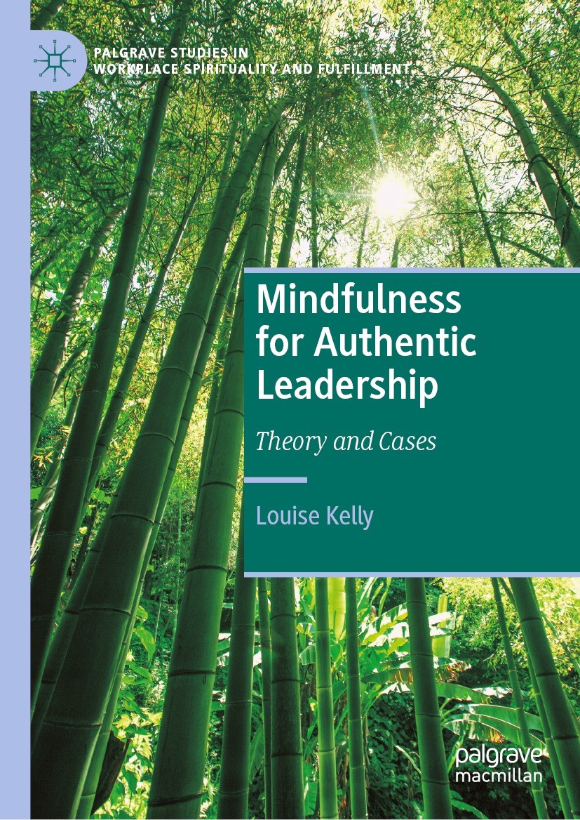 Titlebook: Mindfulness for Authentic Leadership; Theory and Cases Louise Kelly Book 2023 The Editor(s) (if applicable) and The Author(s), under exclus Titlebook: Mindfulness for Authentic Leadership; Theory and Cases Louise Kelly Book 2023 The Editor(s) (if applicable) and The Author(s), under exclus