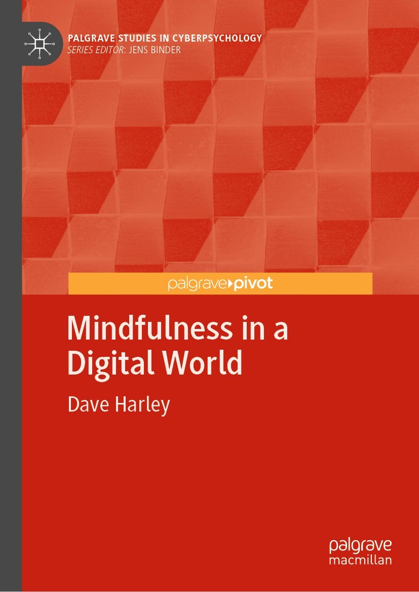 Titlebook: Mindfulness in a Digital World; Dave Harley Book 2022 The Editor(s) (if applicable) and The Author(s), under exclusive license to Springer Titlebook: Mindfulness in a Digital World; Dave Harley Book 2022 The Editor(s) (if applicable) and The Author(s), under exclusive license to Springer