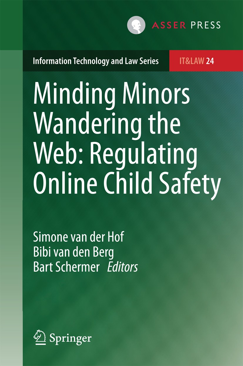 Titlebook: Minding Minors Wandering the Web: Regulating Online Child Safety; Simone van der Hof,Bibi van den Berg,Bart Schermer Book 2014 T.M.C. Asse Titlebook: Minding Minors Wandering the Web: Regulating Online Child Safety; Simone van der Hof,Bibi van den Berg,Bart Schermer Book 2014 T.M.C. Asse