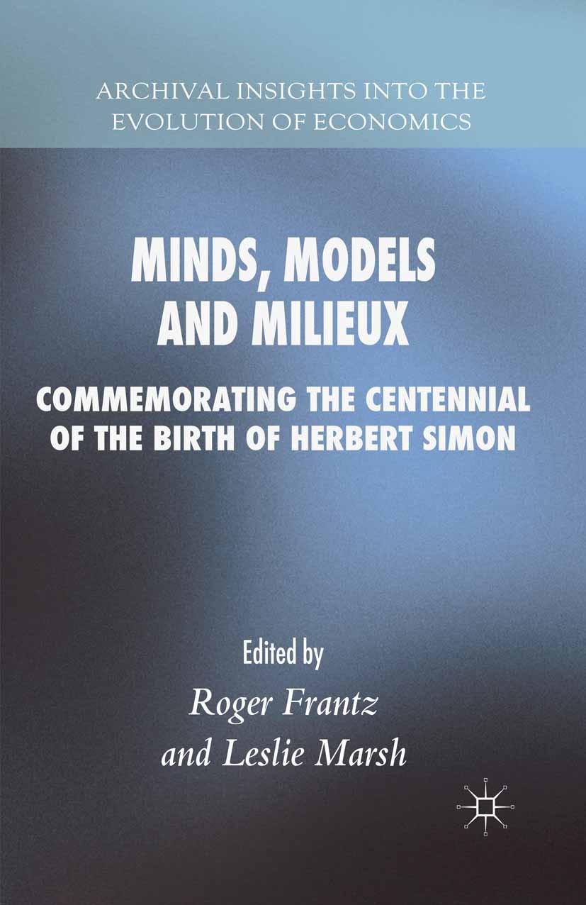 Titlebook: Minds, Models and Milieux; Commemorating the Ce Roger Frantz (Professor of Economics),Leslie Marsh Book 2016 The Editor(s) (if applicable) Titlebook: Minds, Models and Milieux; Commemorating the Ce Roger Frantz (Professor of Economics),Leslie Marsh Book 2016 The Editor(s) (if applicable)