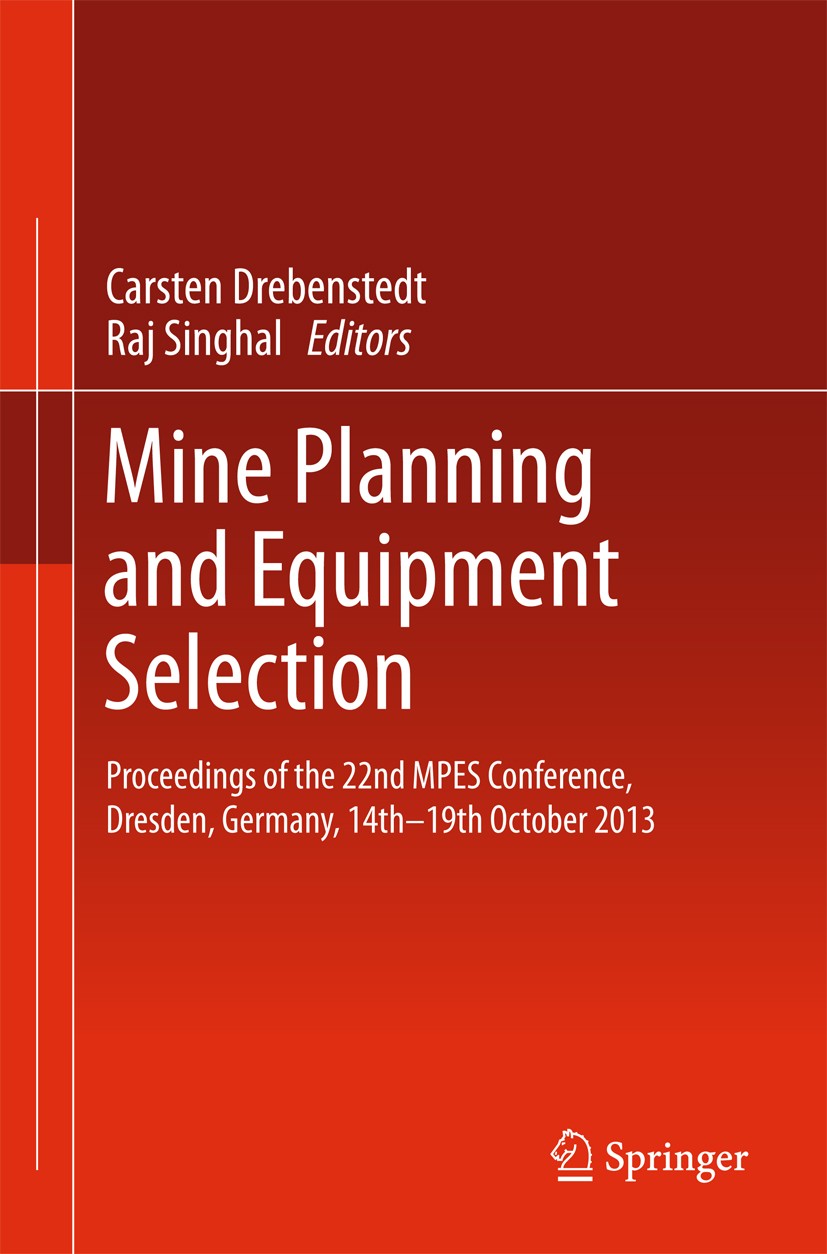 Titlebook: Mine Planning and Equipment Selection; Proceedings of the 2 Carsten Drebenstedt,Raj Singhal Conference proceedings 2014 Springer Internatio Titlebook: Mine Planning and Equipment Selection; Proceedings of the 2 Carsten Drebenstedt,Raj Singhal Conference proceedings 2014 Springer Internatio
