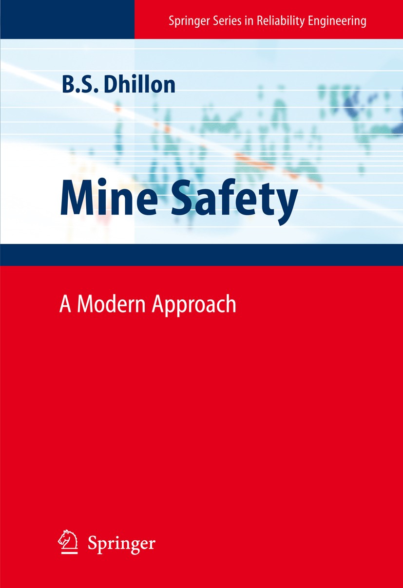 Titlebook: Mine Safety; A Modern Approach B.S. Dhillon Book 2010 Springer-Verlag London 2010 Improving Mine Safety.Mine Safety.Mining Accidents.Mining Titlebook: Mine Safety; A Modern Approach B.S. Dhillon Book 2010 Springer-Verlag London 2010 Improving Mine Safety.Mine Safety.Mining Accidents.Mining