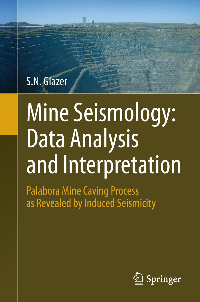 Titlebook: Mine Seismology: Data Analysis and Interpretation; Palabora Mine Caving S.N. Glazer Book 2016 Springer International Publishing Switzerland Titlebook: Mine Seismology: Data Analysis and Interpretation; Palabora Mine Caving S.N. Glazer Book 2016 Springer International Publishing Switzerland