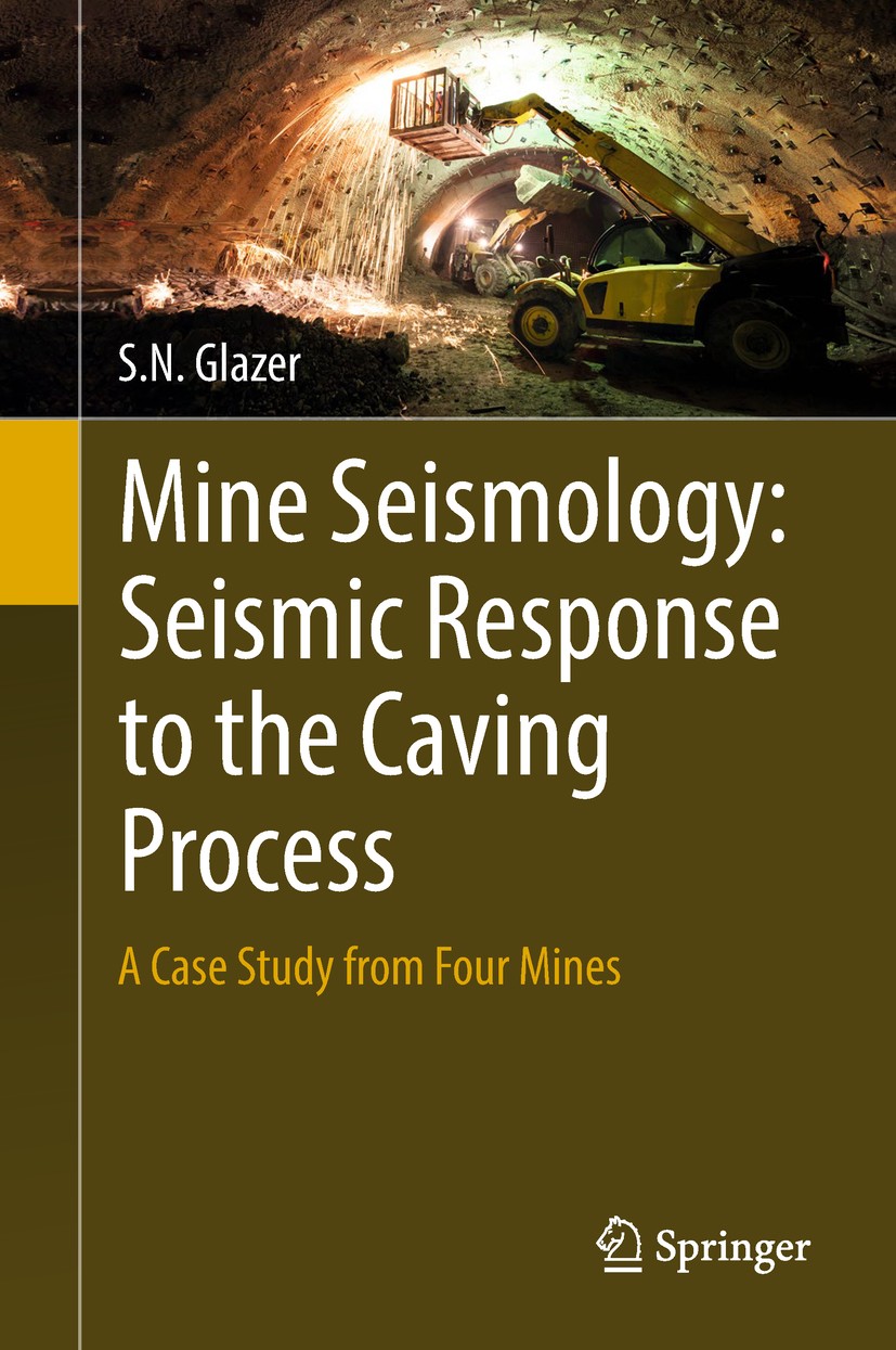 Titlebook: Mine Seismology: Seismic Response to the Caving Process; A Case Study from Fo S.N. Glazer Book 2019 Springer Nature Switzerland AG 2019 Min Titlebook: Mine Seismology: Seismic Response to the Caving Process; A Case Study from Fo S.N. Glazer Book 2019 Springer Nature Switzerland AG 2019 Min