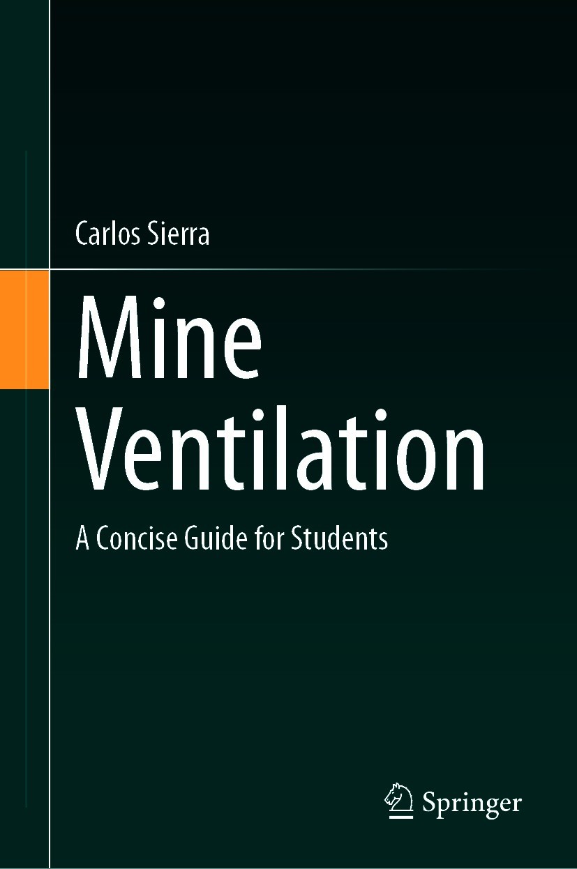 Titlebook: Mine Ventilation; A Concise Guide for Carlos Sierra Textbook 2020 The Editor(s) (if applicable) and The Author(s), under exclusive license Titlebook: Mine Ventilation; A Concise Guide for Carlos Sierra Textbook 2020 The Editor(s) (if applicable) and The Author(s), under exclusive license