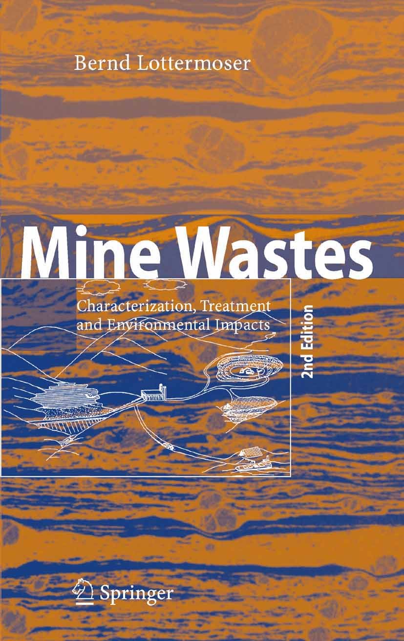 Titlebook: Mine Wastes; Characterization, Tr Bernd G. Lottermoser Book 20072nd edition Springer-Verlag Berlin Heidelberg 2007 Applied earth science.en Titlebook: Mine Wastes; Characterization, Tr Bernd G. Lottermoser Book 20072nd edition Springer-Verlag Berlin Heidelberg 2007 Applied earth science.en