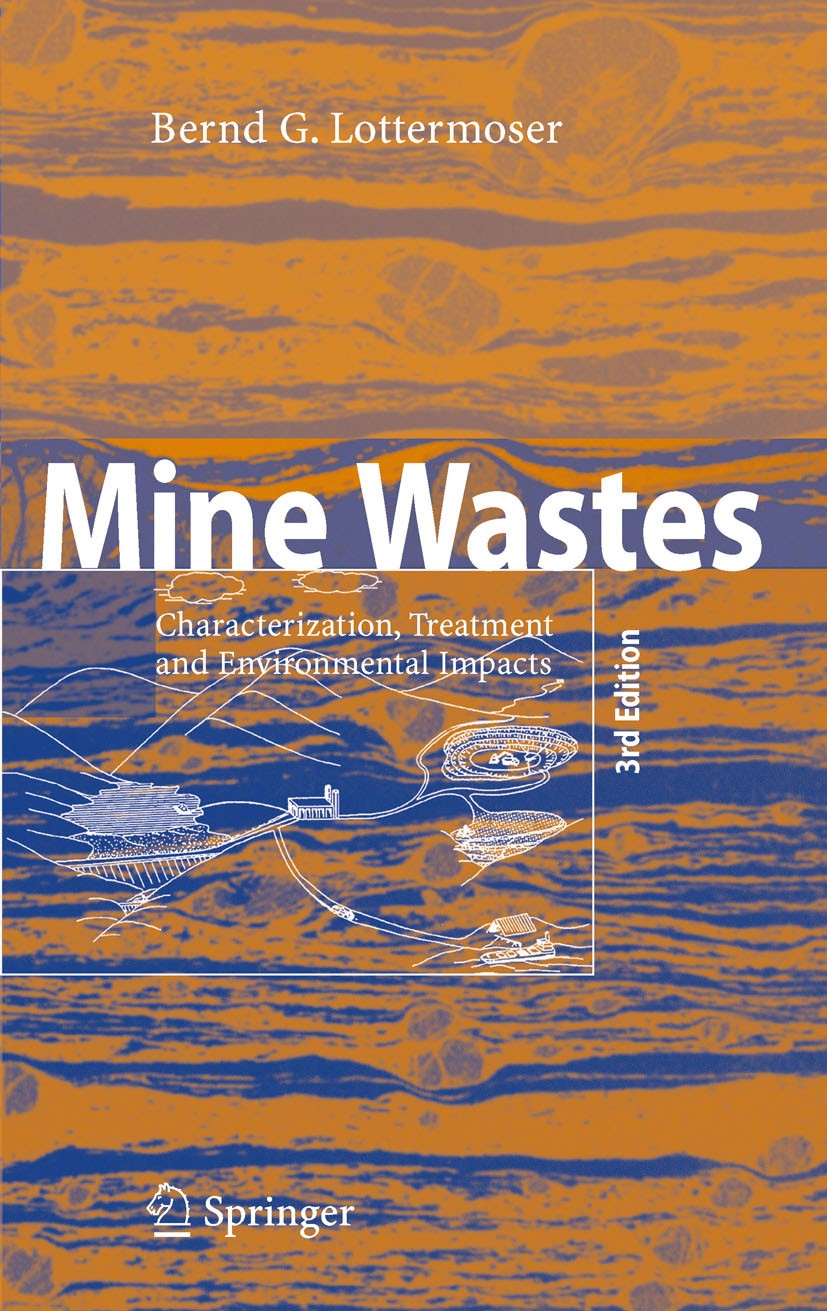 Titlebook: Mine Wastes; Characterization, Tr Bernd Lottermoser Book 2010Latest edition Springer-Verlag Berlin Heidelberg 2010 Applied earth science.en Titlebook: Mine Wastes; Characterization, Tr Bernd Lottermoser Book 2010Latest edition Springer-Verlag Berlin Heidelberg 2010 Applied earth science.en