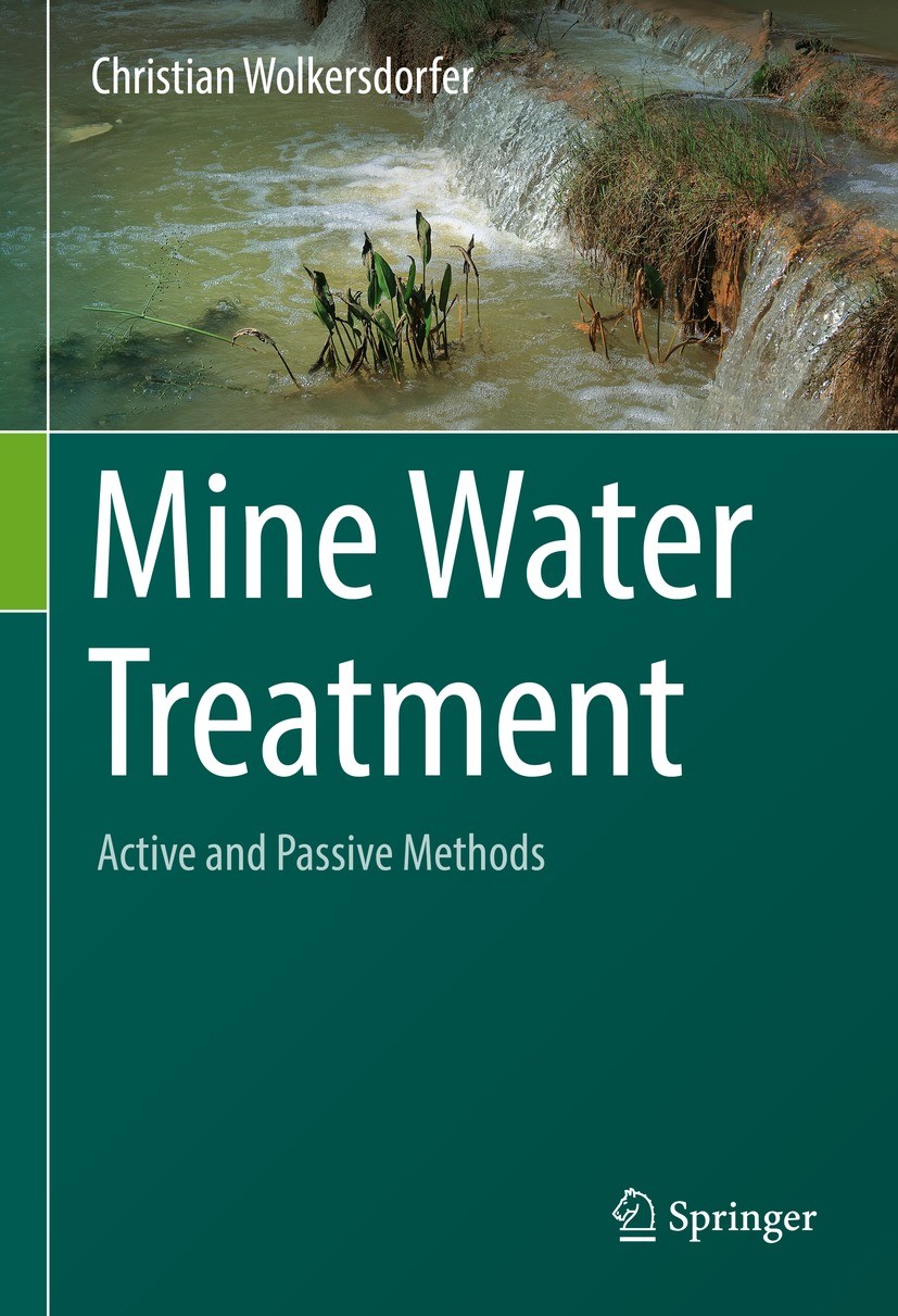 Titlebook: Mine Water Treatment – Active and Passive Methods; Christian Wolkersdorfer Book 2022 The Editor(s) (if applicable) and The Author(s), unde Titlebook: Mine Water Treatment – Active and Passive Methods; Christian Wolkersdorfer Book 2022 The Editor(s) (if applicable) and The Author(s), unde