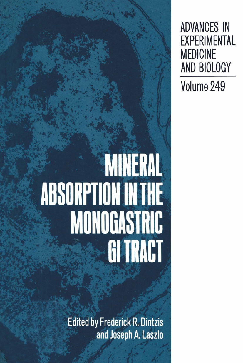 Titlebook: Mineral Absorption in the Monogastric GI Tract; Frederick R. Dintzis,Joseph A. Laszlo Book 1989 The Editor(s) (if applicable) and The Auth Titlebook: Mineral Absorption in the Monogastric GI Tract; Frederick R. Dintzis,Joseph A. Laszlo Book 1989 The Editor(s) (if applicable) and The Auth