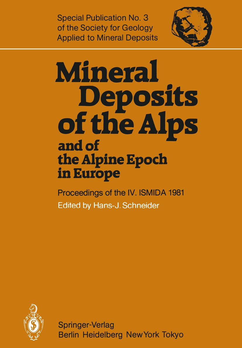 Titlebook: Mineral Deposits of the Alps and of the Alpine Epoch in Europe; Proceedings of the I Hans-J. Schneider Conference proceedings 1983 Springer Titlebook: Mineral Deposits of the Alps and of the Alpine Epoch in Europe; Proceedings of the I Hans-J. Schneider Conference proceedings 1983 Springer