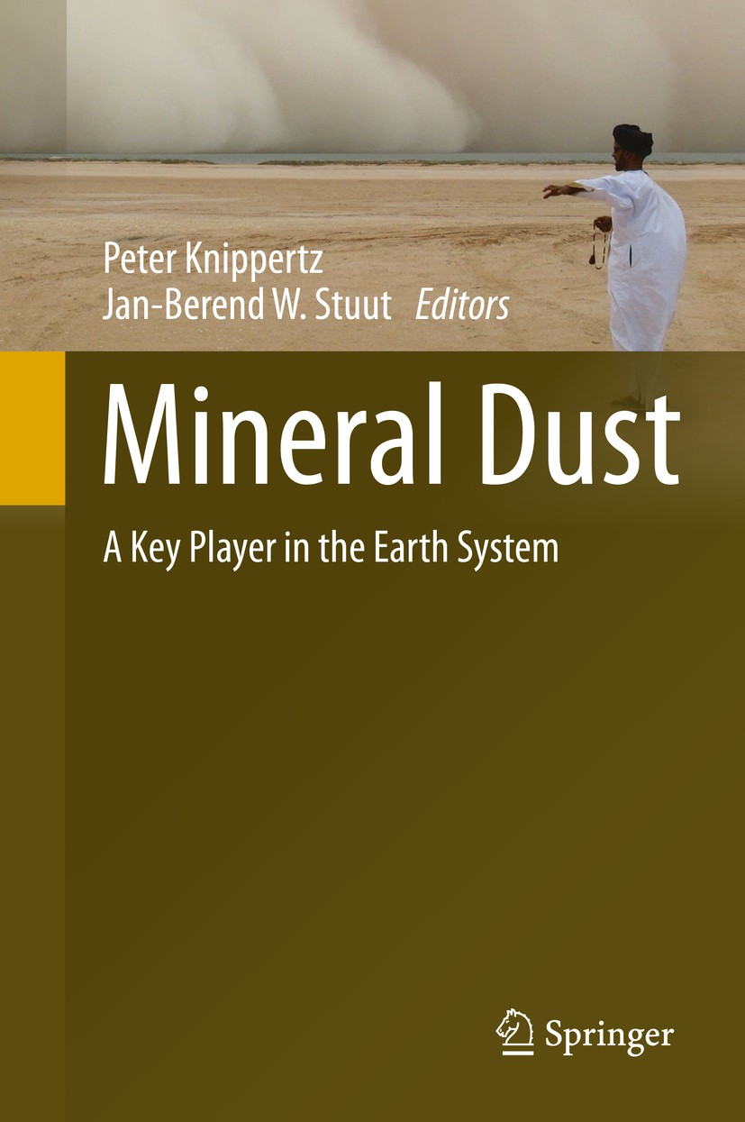 Titlebook: Mineral Dust; A Key Player in the Peter Knippertz,Jan-Berend W. Stuut Book 2014 Springer Science+Business Media Dordrecht 2014 Dust Transp Titlebook: Mineral Dust; A Key Player in the Peter Knippertz,Jan-Berend W. Stuut Book 2014 Springer Science+Business Media Dordrecht 2014 Dust Transp