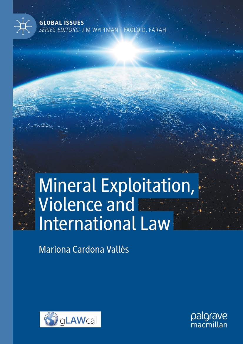 Titlebook: Mineral Exploitation, Violence and International Law; Mariona Cardona Vallès Book 2024 The Editor(s) (if applicable) and The Author(s), un Titlebook: Mineral Exploitation, Violence and International Law; Mariona Cardona Vallès Book 2024 The Editor(s) (if applicable) and The Author(s), un