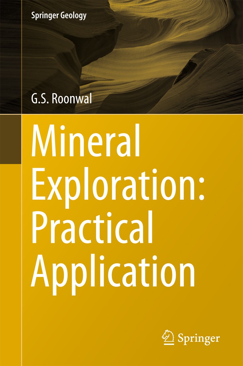 Titlebook: Mineral Exploration: Practical Application; G.S.‘Roonwal Book 2018 SpringerNature Singapore Pte Ltd. 2018 Ore Deposits.Mineralogical Chara Titlebook: Mineral Exploration: Practical Application; G.S.‘Roonwal Book 2018 SpringerNature Singapore Pte Ltd. 2018 Ore Deposits.Mineralogical Chara