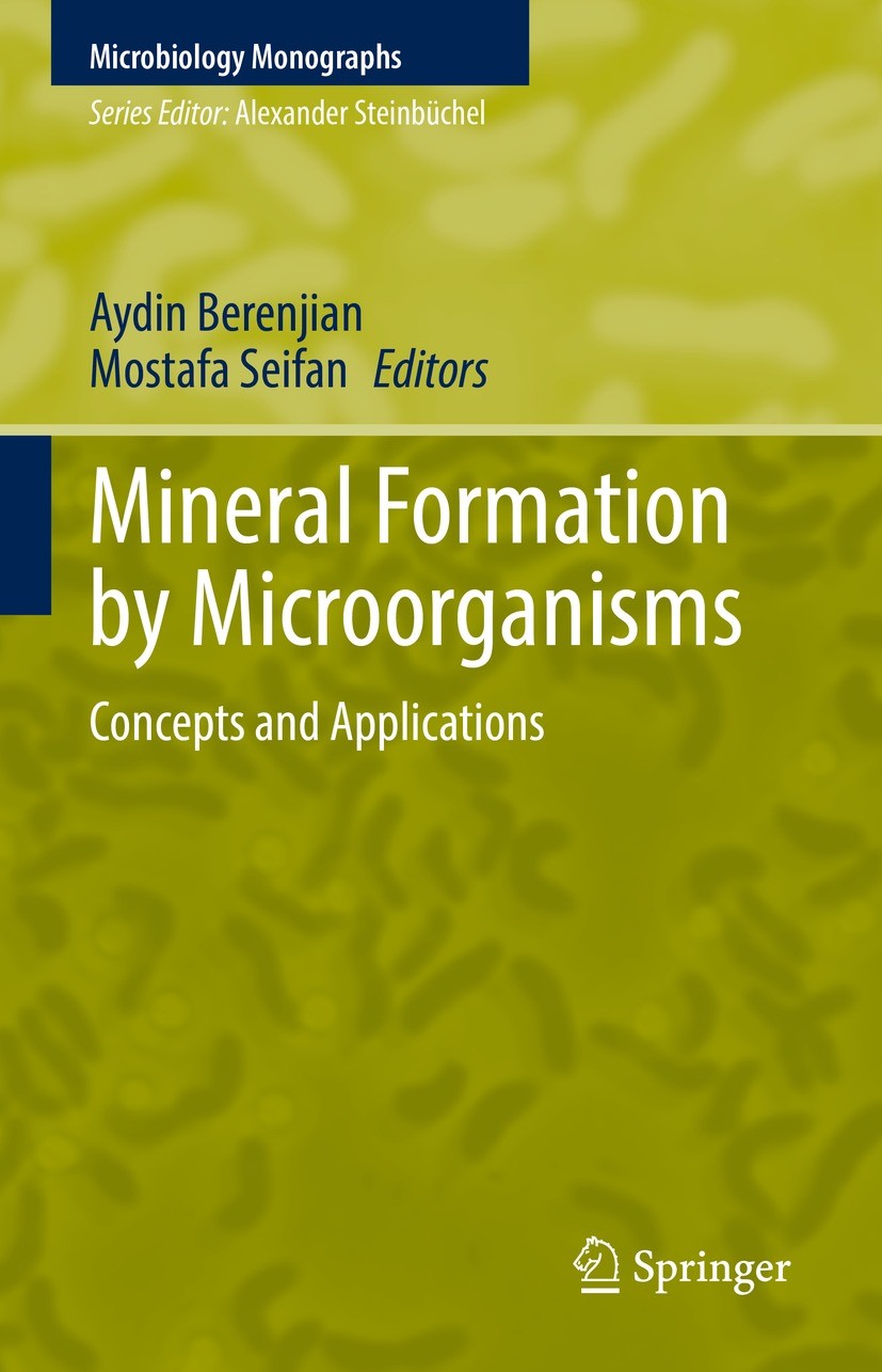 Titlebook: Mineral Formation by Microorganisms; Concepts and Applica Aydin Berenjian,Mostafa Seifan Book 2022 Springer Nature Switzerland AG 2022 Biom Titlebook: Mineral Formation by Microorganisms; Concepts and Applica Aydin Berenjian,Mostafa Seifan Book 2022 Springer Nature Switzerland AG 2022 Biom