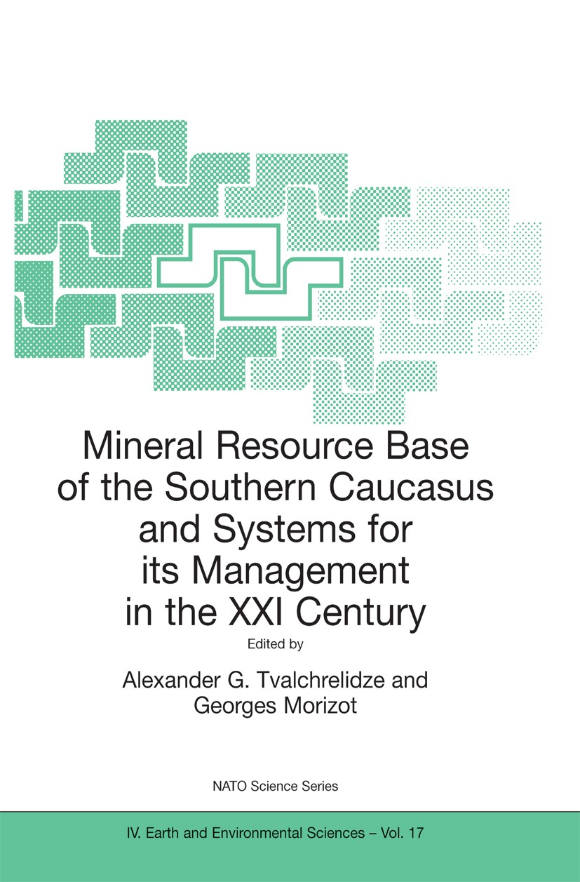 Titlebook: Mineral Resource Base of the Southern Caucasus and Systems for its Management in the XXI Century; Proceedings of the N Alexander G. Tvalchr Titlebook: Mineral Resource Base of the Southern Caucasus and Systems for its Management in the XXI Century; Proceedings of the N Alexander G. Tvalchr