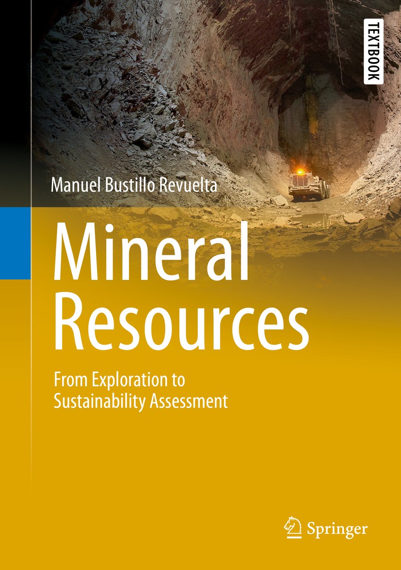 Titlebook: Mineral Resources; From Exploration to Manuel Bustillo Revuelta Textbook 2018 Springer International Publishing AG 2018 Environmental Impa Titlebook: Mineral Resources; From Exploration to Manuel Bustillo Revuelta Textbook 2018 Springer International Publishing AG 2018 Environmental Impa
