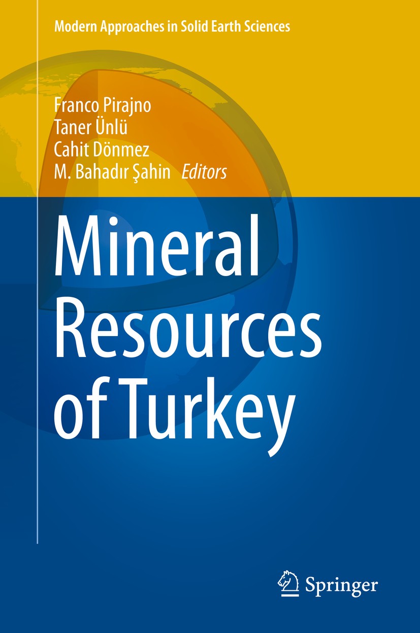Titlebook: Mineral Resources of Turkey; Franco Pirajno,Taner Ünlü,M. Bahadır Şahin Book 2019 Springer Nature Switzerland AG 2019 Economic Geology and Titlebook: Mineral Resources of Turkey; Franco Pirajno,Taner Ünlü,M. Bahadır Şahin Book 2019 Springer Nature Switzerland AG 2019 Economic Geology and