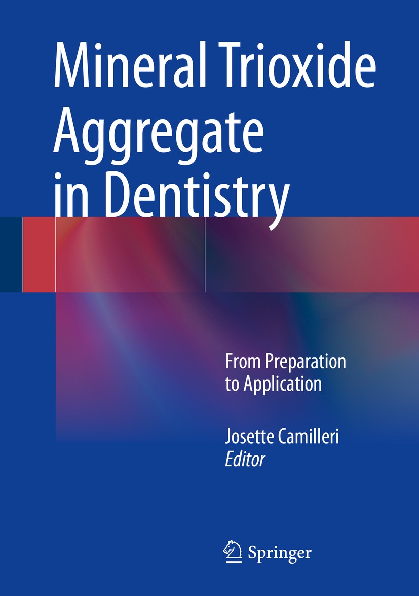 Titlebook: Mineral Trioxide Aggregate in Dentistry; From Preparation to Josette Camilleri Book 2014 Springer-Verlag Berlin Heidelberg 2014 Clinical A Titlebook: Mineral Trioxide Aggregate in Dentistry; From Preparation to Josette Camilleri Book 2014 Springer-Verlag Berlin Heidelberg 2014 Clinical A