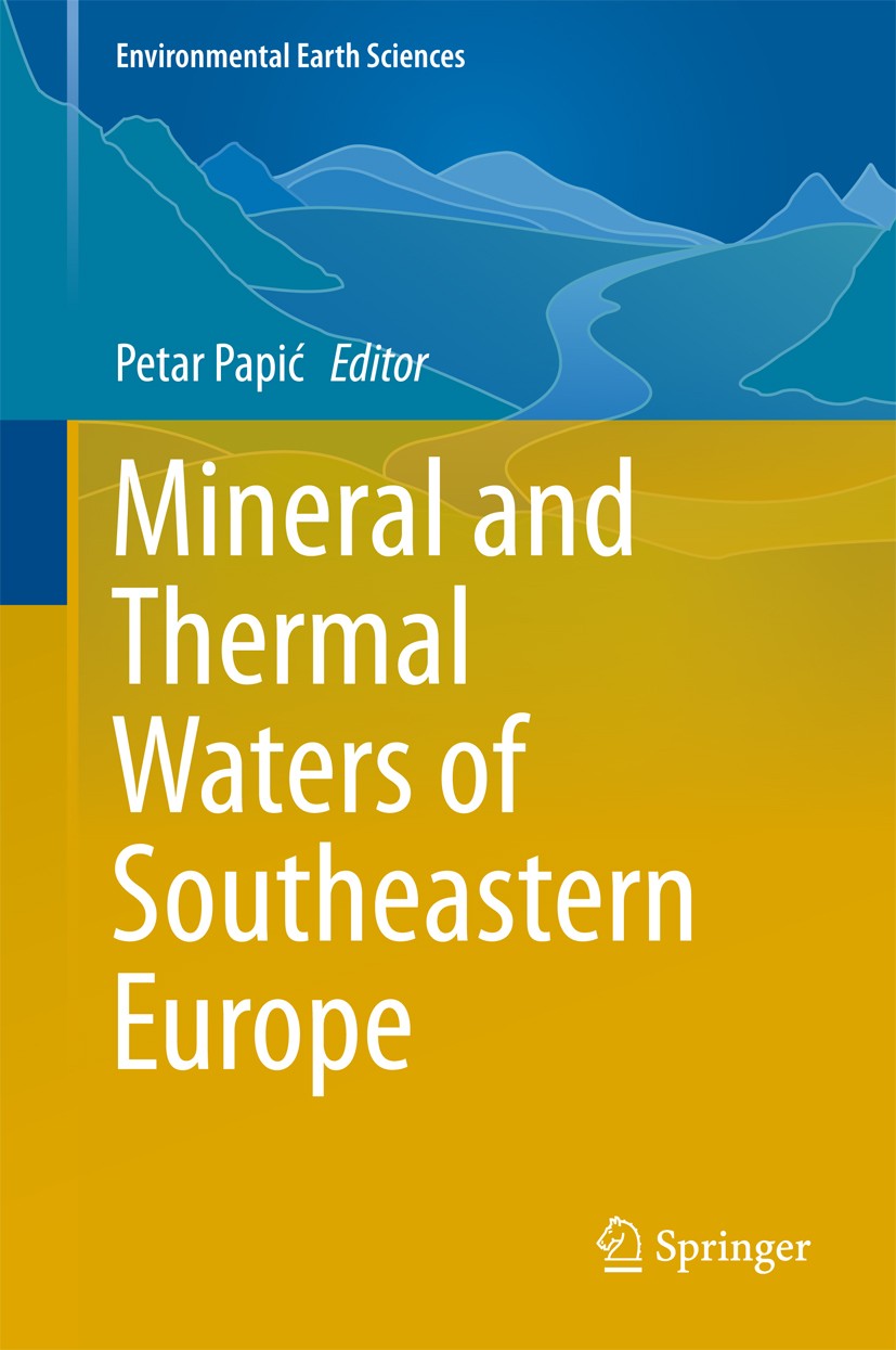 Titlebook: Mineral and Thermal Waters of Southeastern Europe; Petar Papic Book 2016 Springer International Publishing Switzerland 2016 Geology of SE Titlebook: Mineral and Thermal Waters of Southeastern Europe; Petar Papic Book 2016 Springer International Publishing Switzerland 2016 Geology of SE