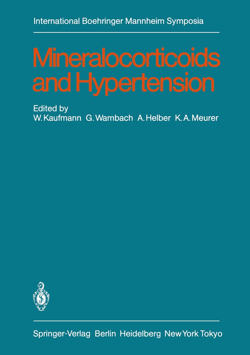 Titlebook: Mineralocorticoids and Hypertension; Werner Kaufmann,Gerhard Wambach,Karl-August Meurer Conference proceedings 1983 Springer-Verlag Berlin Titlebook: Mineralocorticoids and Hypertension; Werner Kaufmann,Gerhard Wambach,Karl-August Meurer Conference proceedings 1983 Springer-Verlag Berlin