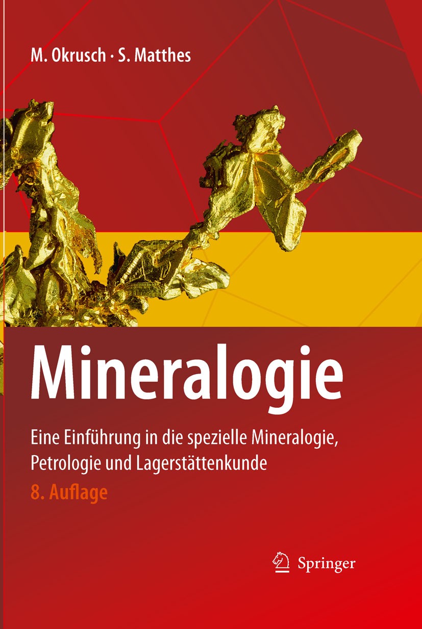 Titlebook: Mineralogie; Eine Einführung in d Martin Okrusch,Siegfried Matthes Textbook 20108th edition Springer-Verlag Berlin Heidelberg 2010 Geochemi Titlebook: Mineralogie; Eine Einführung in d Martin Okrusch,Siegfried Matthes Textbook 20108th edition Springer-Verlag Berlin Heidelberg 2010 Geochemi
