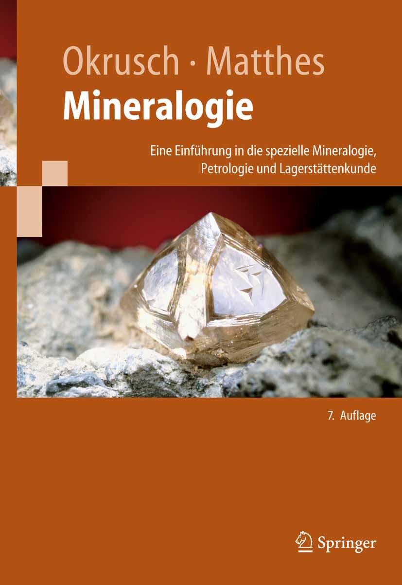 Titlebook: Mineralogie; Eine Einführung in d Martin Okrusch,Siegfried Matthes Textbook 20057th edition Springer-Verlag Berlin Heidelberg 2005 Geochemi Titlebook: Mineralogie; Eine Einführung in d Martin Okrusch,Siegfried Matthes Textbook 20057th edition Springer-Verlag Berlin Heidelberg 2005 Geochemi