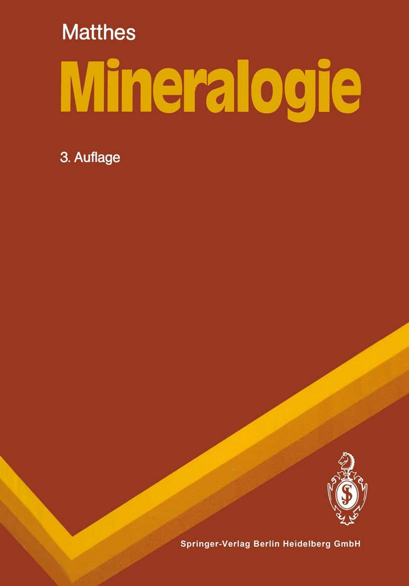 Titlebook: Mineralogie; Eine Einführung in d Siegfried Matthes Textbook 19903rd edition Springer-Verlag Berlin Heidelberg 1990 Geochemie.Kristallograp Titlebook: Mineralogie; Eine Einführung in d Siegfried Matthes Textbook 19903rd edition Springer-Verlag Berlin Heidelberg 1990 Geochemie.Kristallograp