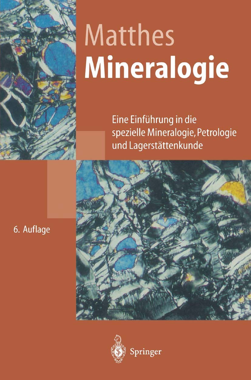 Titlebook: Mineralogie; Eine Einführung in d Siegfried Matthes Textbook 20016th edition Springer-Verlag Berlin Heidelberg 2001 Geochemie.Kristallograp Titlebook: Mineralogie; Eine Einführung in d Siegfried Matthes Textbook 20016th edition Springer-Verlag Berlin Heidelberg 2001 Geochemie.Kristallograp