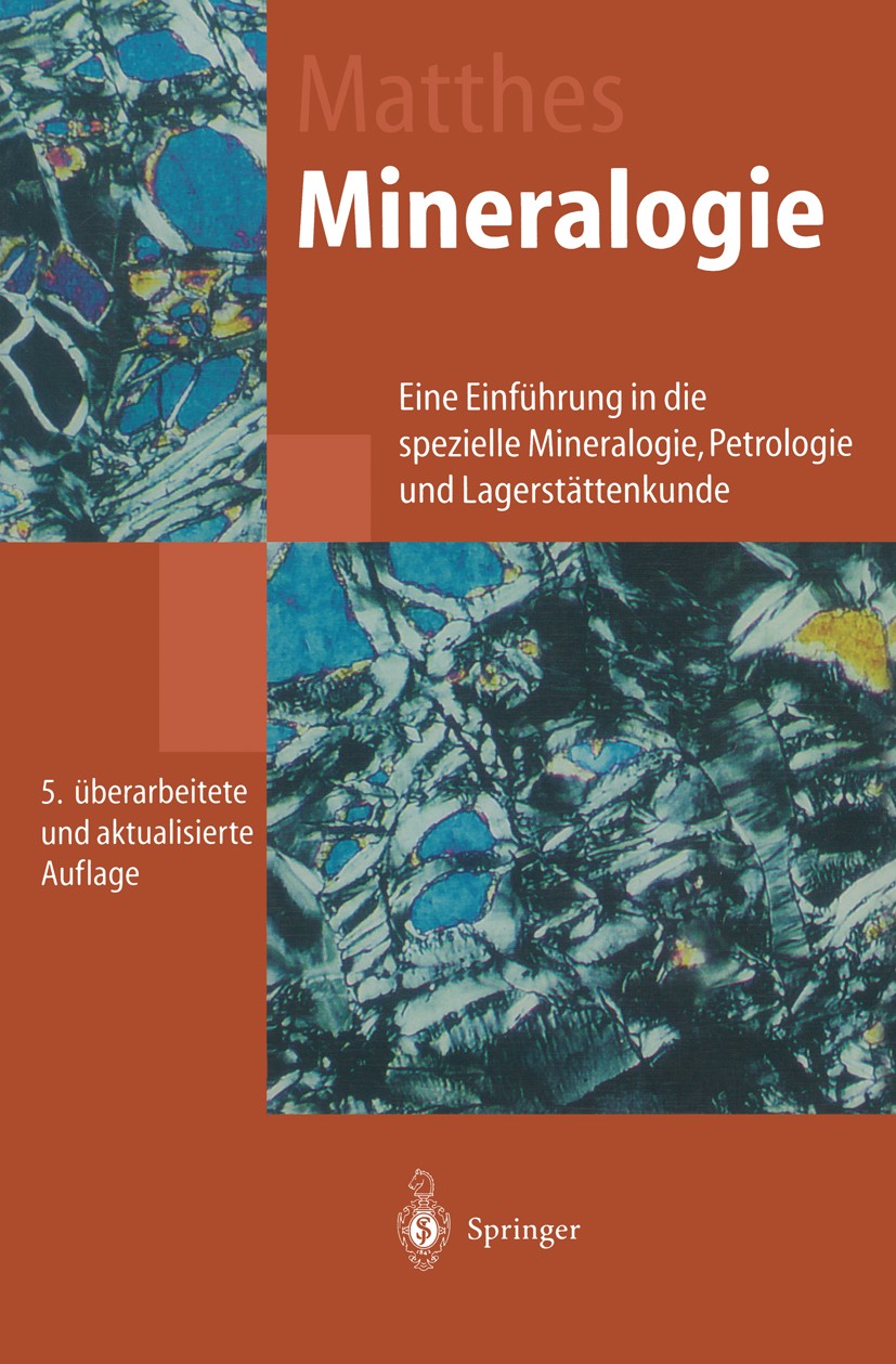 Titlebook: Mineralogie; Eine Einführung in d Siegfried Matthes Textbook 19965th edition Springer-Verlag Berlin Heidelberg 1996 Economic Geology.Geoche Titlebook: Mineralogie; Eine Einführung in d Siegfried Matthes Textbook 19965th edition Springer-Verlag Berlin Heidelberg 1996 Economic Geology.Geoche