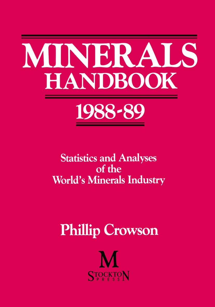 Titlebook: Minerals Handbook 1988–89; Statistics and Analy Phillip Crowson Book 1988 Phillip Crowson 1988 marketing.mercury.production Titlebook: Minerals Handbook 1988–89; Statistics and Analy Phillip Crowson Book 1988 Phillip Crowson 1988 marketing.mercury.production