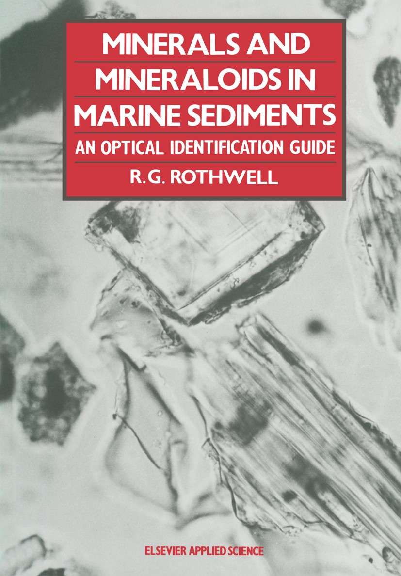 Titlebook: Minerals and Mineraloids in Marine Sediments; An Optical Identific R. G. Rothwell Book 1989 Elsevier Science Publishers Ltd 1989 marine.min Titlebook: Minerals and Mineraloids in Marine Sediments; An Optical Identific R. G. Rothwell Book 1989 Elsevier Science Publishers Ltd 1989 marine.min
