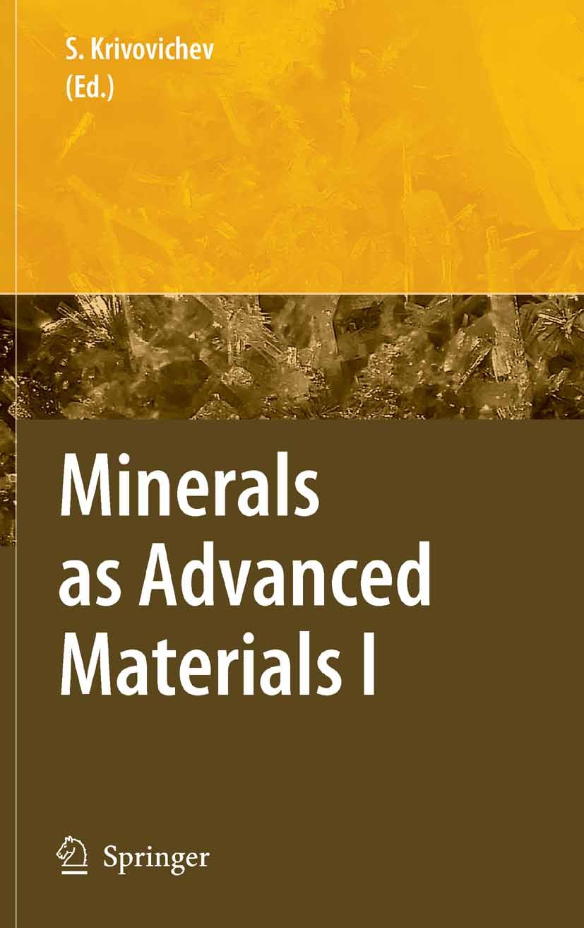 Titlebook: Minerals as Advanced Materials I; Sergey V. Krivovichev Conference proceedings 2008 Springer-Verlag Berlin Heidelberg 2008 Biominerals.Clu Titlebook: Minerals as Advanced Materials I; Sergey V. Krivovichev Conference proceedings 2008 Springer-Verlag Berlin Heidelberg 2008 Biominerals.Clu