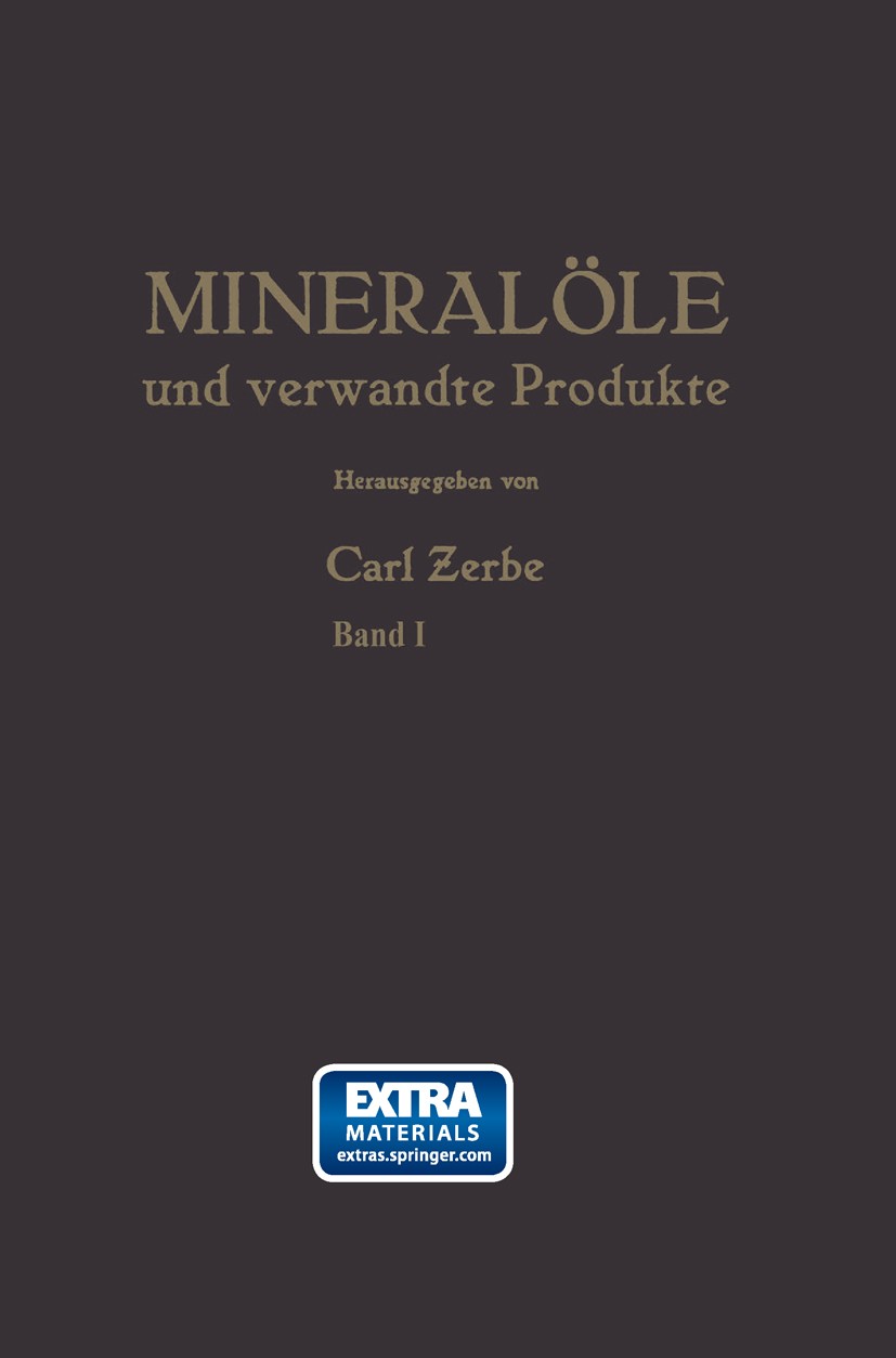 Titlebook: Mineralöle und verwandte Produkte; Ein Handbuch für das Carl Ƶerbe Book 19521st edition Springer-Verlag Berlin Heidelberg 1952 Erdöl.Fette. Titlebook: Mineralöle und verwandte Produkte; Ein Handbuch für das Carl Ƶerbe Book 19521st edition Springer-Verlag Berlin Heidelberg 1952 Erdöl.Fette.