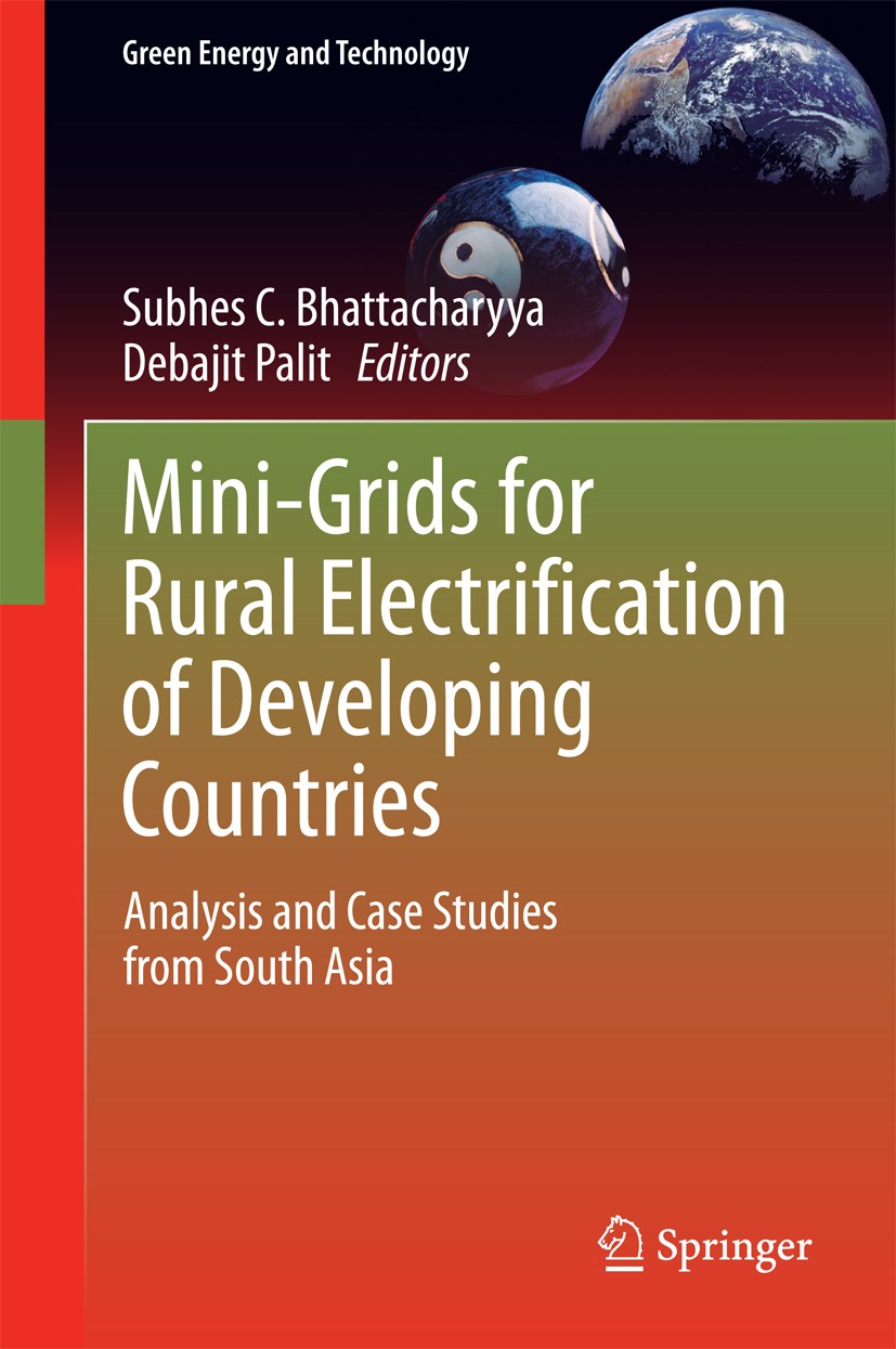 Titlebook: Mini-Grids for Rural Electrification of Developing Countries; Analysis and Case St Subhes C. Bhattacharyya,Debajit Palit Book 2014 Springer Titlebook: Mini-Grids for Rural Electrification of Developing Countries; Analysis and Case St Subhes C. Bhattacharyya,Debajit Palit Book 2014 Springer